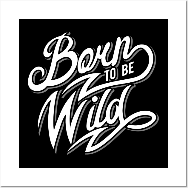 Born To Be Wild Wall Art by MellowGroove